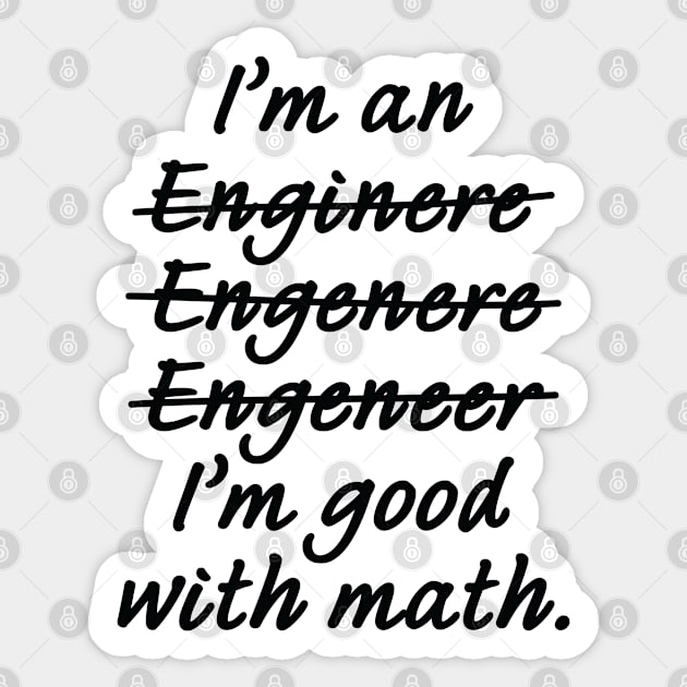 I'm an Engineer I'm Good at Math Sticker by ScienceCorner